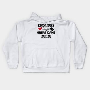 Great Dane Dog - Kinda busy being a great dane mom Kids Hoodie